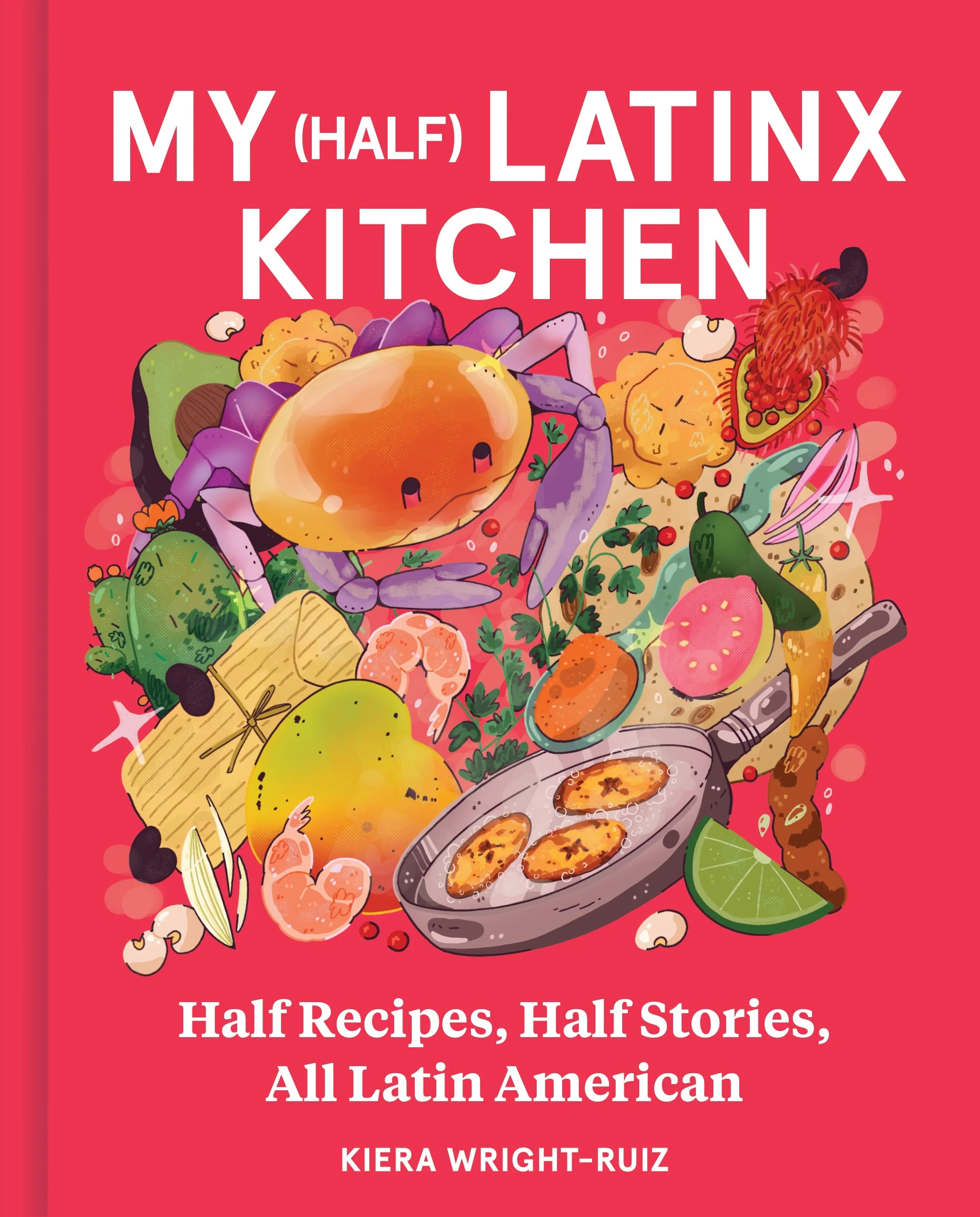 My (Half) Latinx Kitchen | Kiera Wright-Ruiz | Cookbook Podcast by